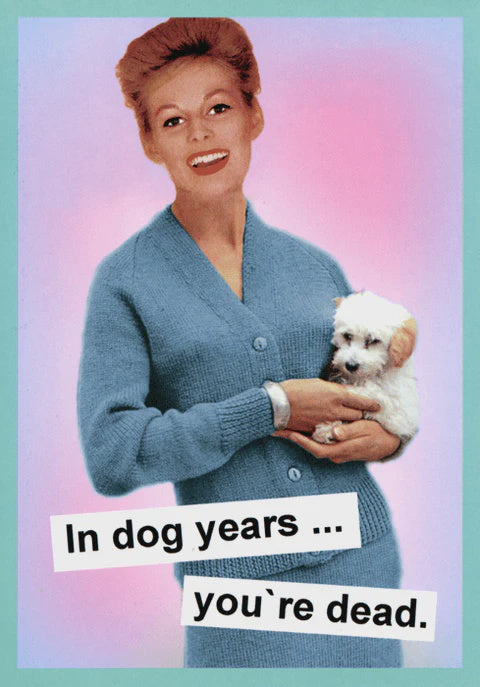In Dog Years - Your Dead - Greeting Card