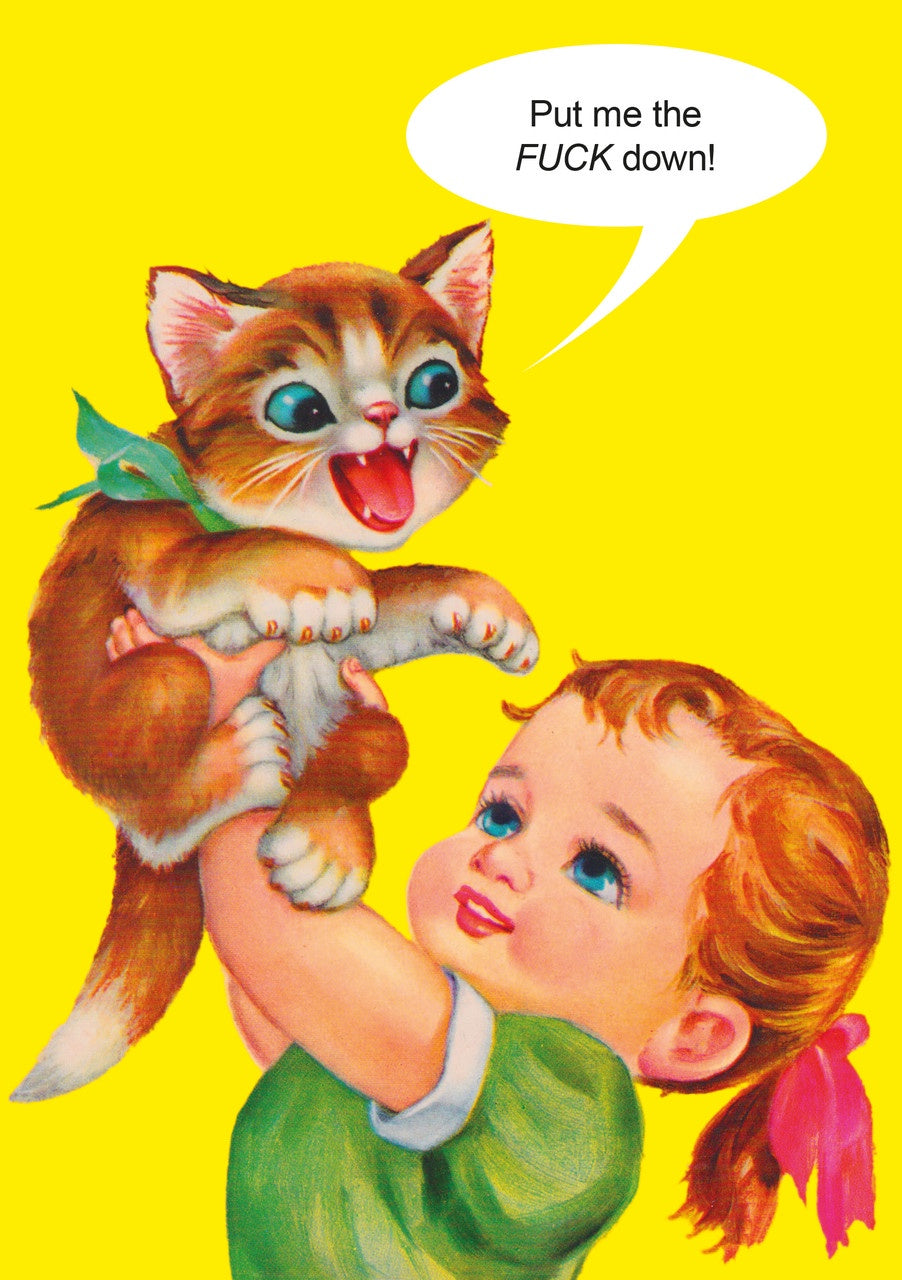 Put me the F**K Down - Greeting Card