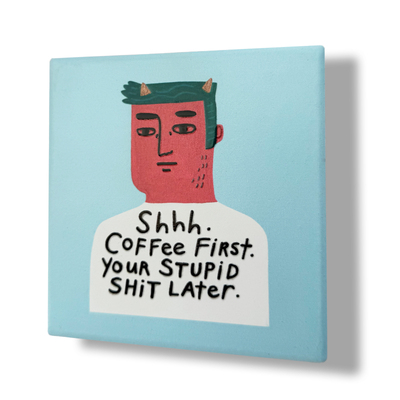 Shhh. Coffee First - Coaster