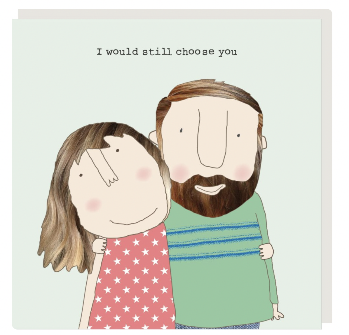 I would still choose you - Greeting Card